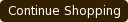 Continue Shopping Button